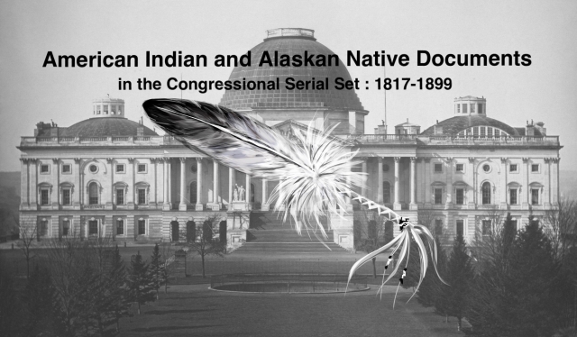 American Indian and Alaskan Native Documents in the Congressional Serial Set: 1817-1899