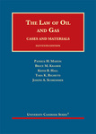 The Law of Oil and Gas: Cases and Materials by Patrick Martin, Bruce Kramer, Keith Hall, Tara Righetti, and Joseph Schremmer